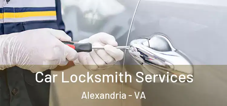 Car Locksmith Services Alexandria - VA