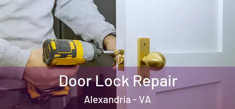 Door Lock Repair Alexandria - VA