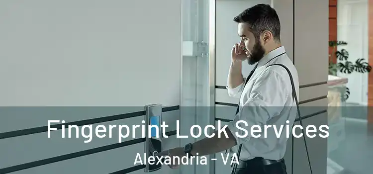Fingerprint Lock Services Alexandria - VA