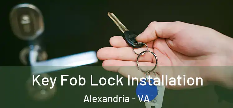 Key Fob Lock Installation Alexandria - VA