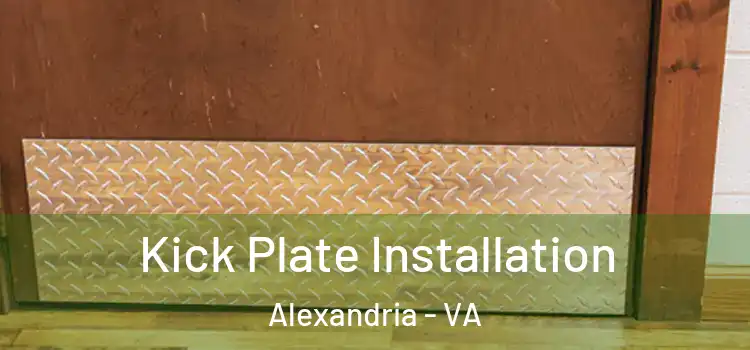 Kick Plate Installation Alexandria - VA