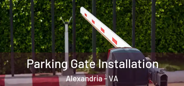 Parking Gate Installation Alexandria - VA