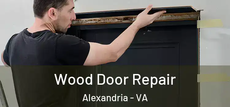 Wood Door Repair Alexandria - VA